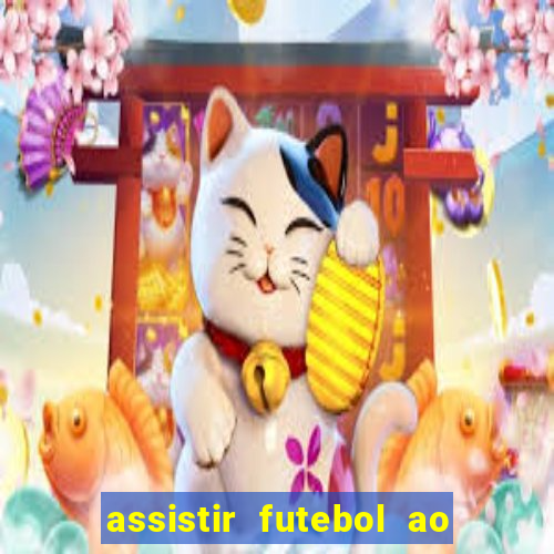 assistir futebol ao vivo multi multicanal